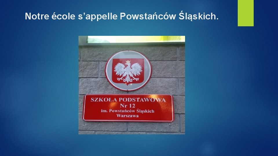 Notre école s’appelle Powstańców Śląskich. 