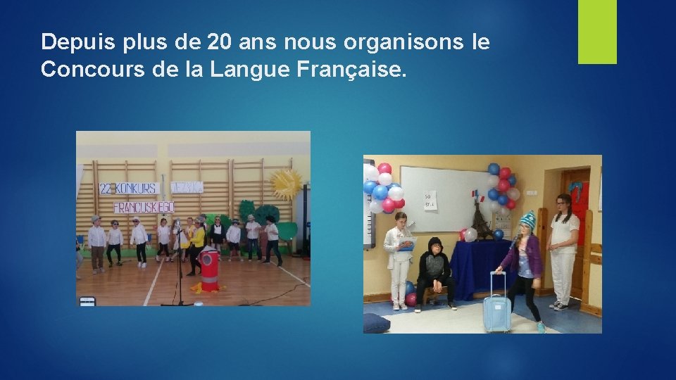 Depuis plus de 20 ans nous organisons le Concours de la Langue Française. 