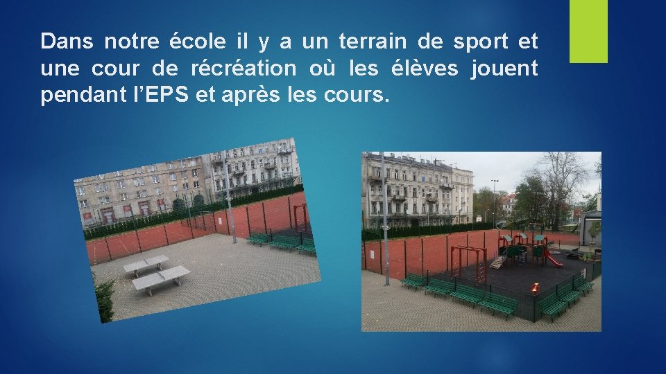 Dans notre école il y a un terrain de sport et une cour de