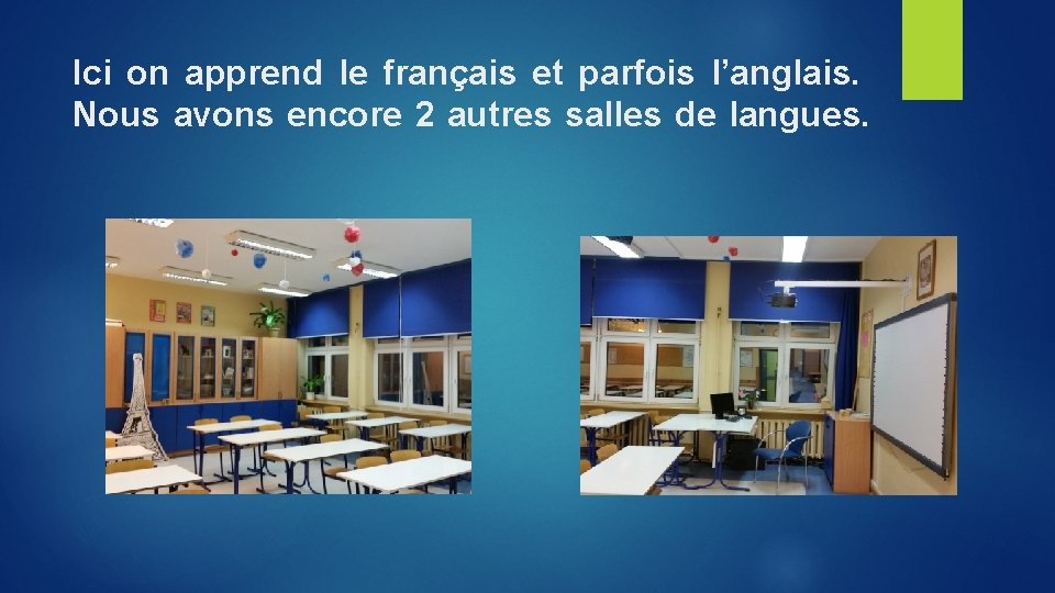 Ici on apprend le français et parfois l’anglais. Nous avons encore 2 autres salles