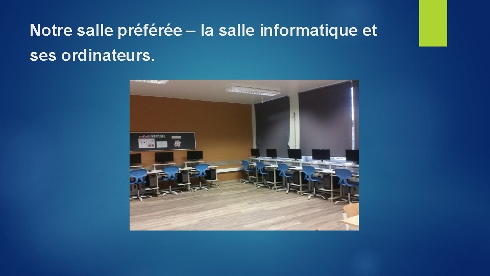 Notre salle préférée – la salle informatique et ses ordinateurs. 