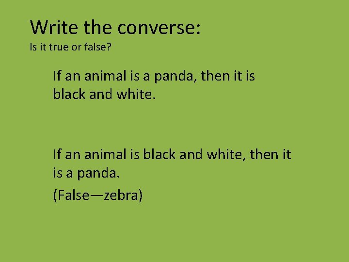 Write the converse: Is it true or false? If an animal is a panda,