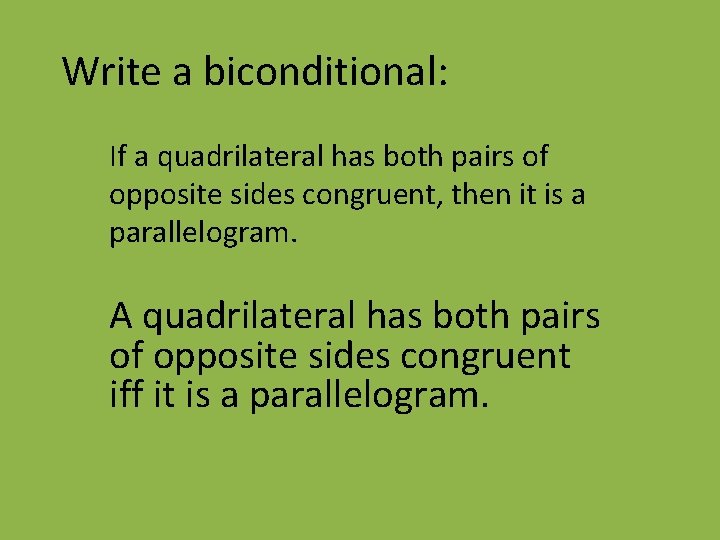 Write a biconditional: If a quadrilateral has both pairs of opposite sides congruent, then
