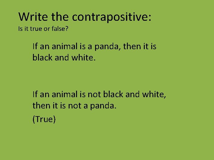 Write the contrapositive: Is it true or false? If an animal is a panda,