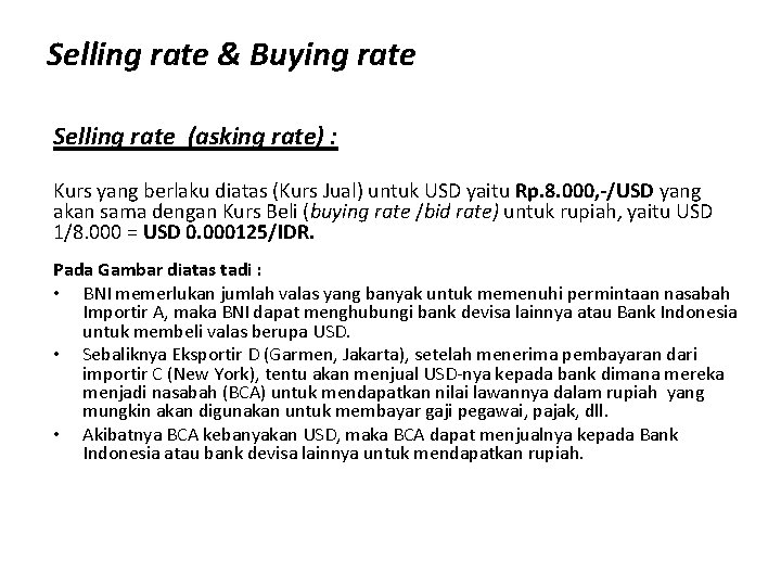 Selling rate & Buying rate Selling rate (asking rate) : Kurs yang berlaku diatas