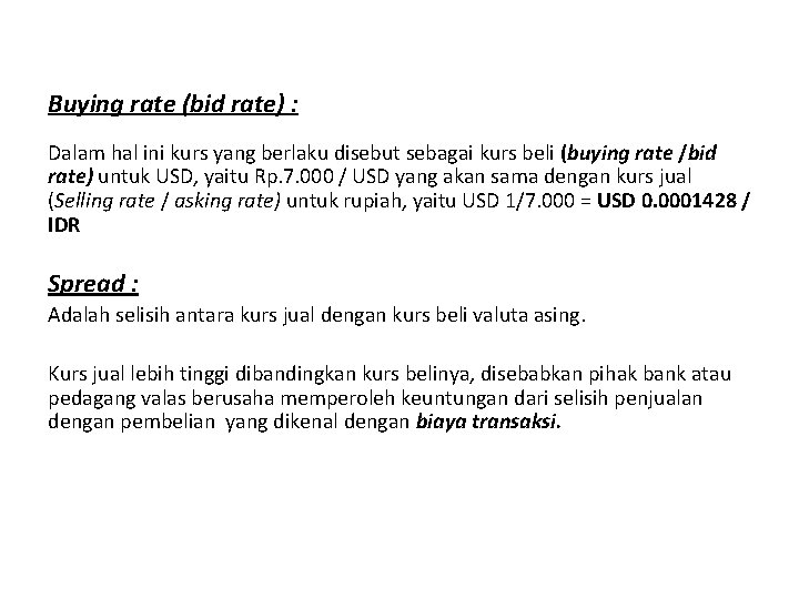 Buying rate (bid rate) : Dalam hal ini kurs yang berlaku disebut sebagai kurs