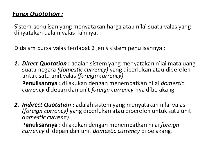 Forex Quotation : Sistem penulisan yang menyatakan harga atau nilai suatu valas yang dinyatakan