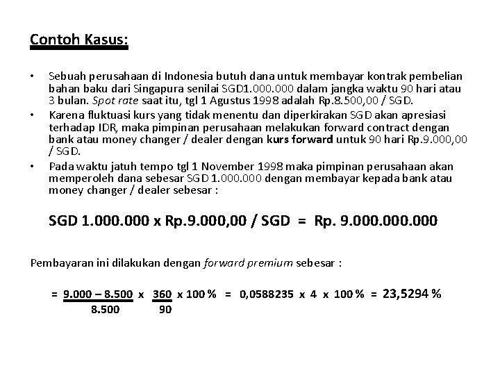 Contoh Kasus: • • • Sebuah perusahaan di Indonesia butuh dana untuk membayar kontrak