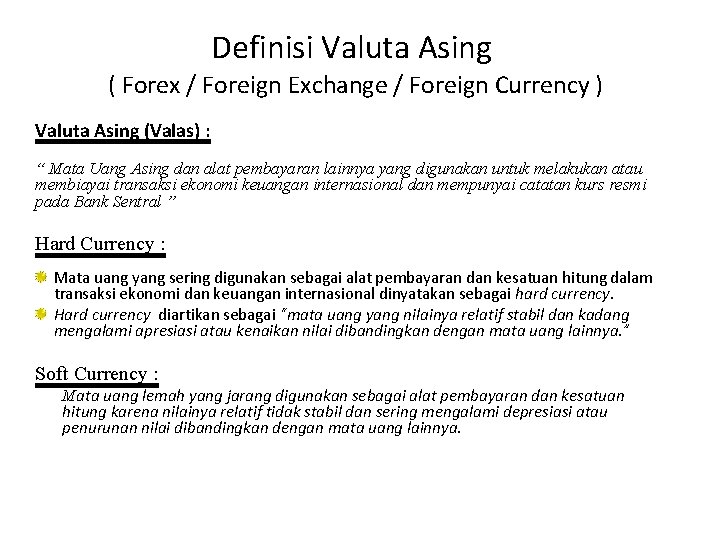 Definisi Valuta Asing ( Forex / Foreign Exchange / Foreign Currency ) Valuta Asing