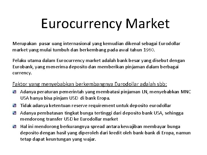 Eurocurrency Market Merupakan pasar uang internasional yang kemudian dikenal sebagai Eurodollar market yang mulai