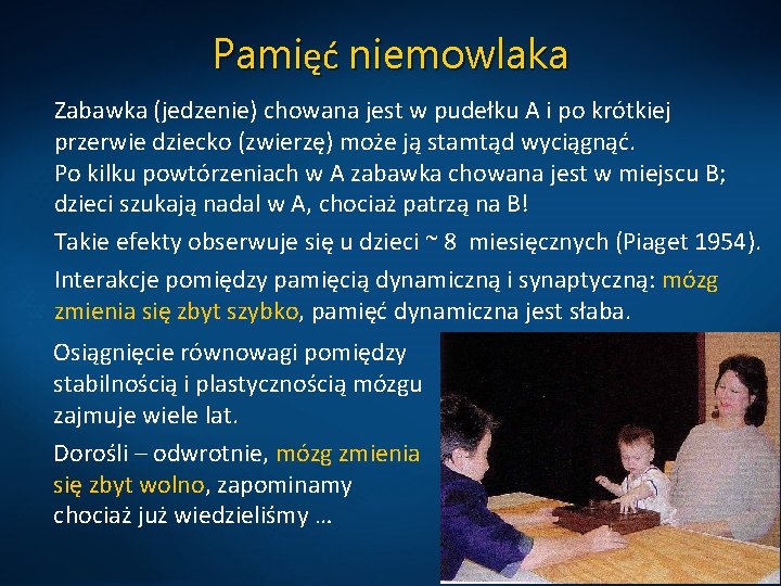 Pamięć niemowlaka Zabawka (jedzenie) chowana jest w pudełku A i po krótkiej przerwie dziecko