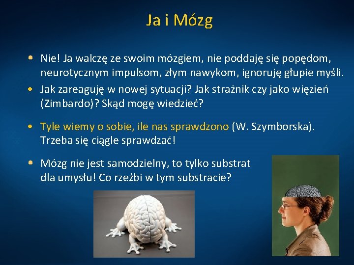 Ja i Mózg • Nie! Ja walczę ze swoim mózgiem, nie poddaję się popędom,