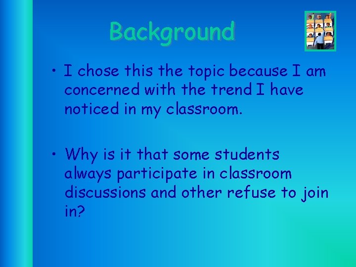 Background • I chose this the topic because I am concerned with the trend