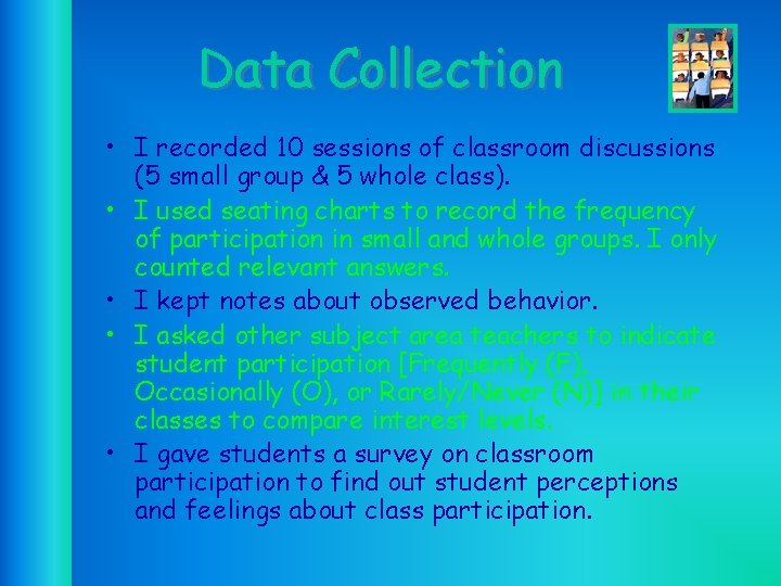 Data Collection • I recorded 10 sessions of classroom discussions (5 small group &