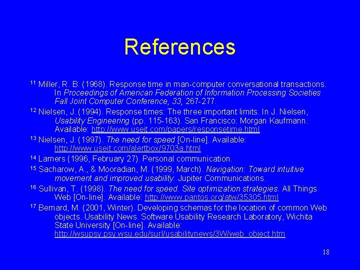 References Miller, R. B. (1968). Response time in man-computer conversational transactions. In Proceedings of