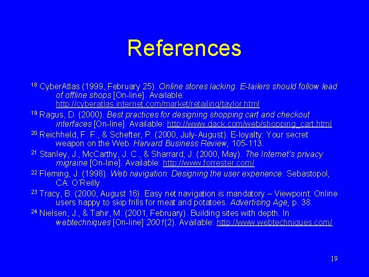 References Cyber. Atlas (1999, February 25). Online stores lacking. E-tailers should follow lead of