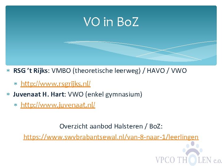 VO in Bo. Z RSG ’t Rijks: VMBO (theoretische leerweg) / HAVO / VWO