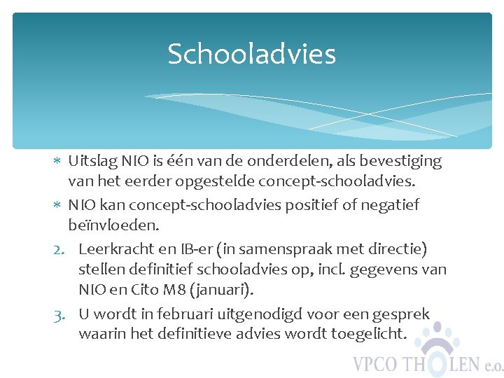 Schooladvies Uitslag NIO is één van de onderdelen, als bevestiging van het eerder opgestelde