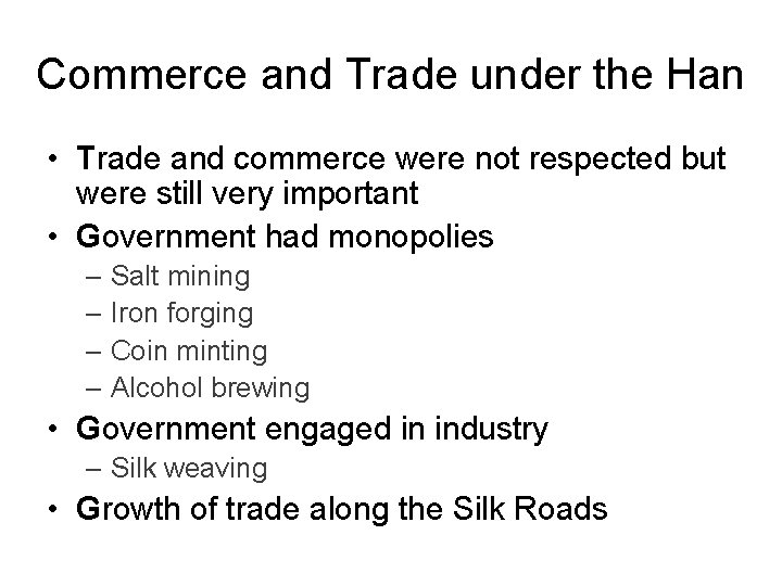 Commerce and Trade under the Han • Trade and commerce were not respected but