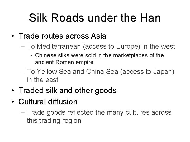 Silk Roads under the Han • Trade routes across Asia – To Mediterranean (access