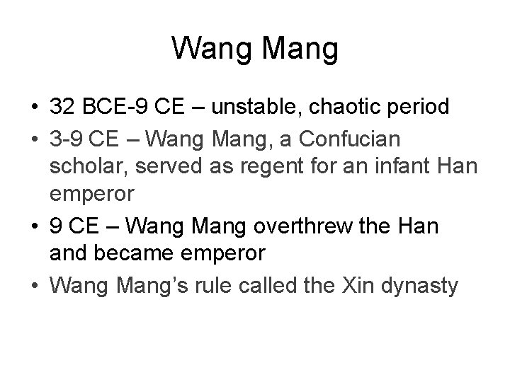 Wang Mang • 32 BCE-9 CE – unstable, chaotic period • 3 -9 CE