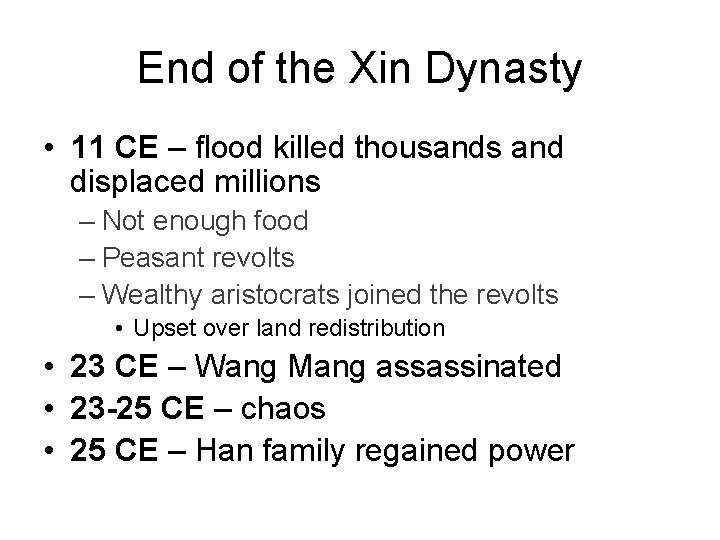 End of the Xin Dynasty • 11 CE – flood killed thousands and displaced