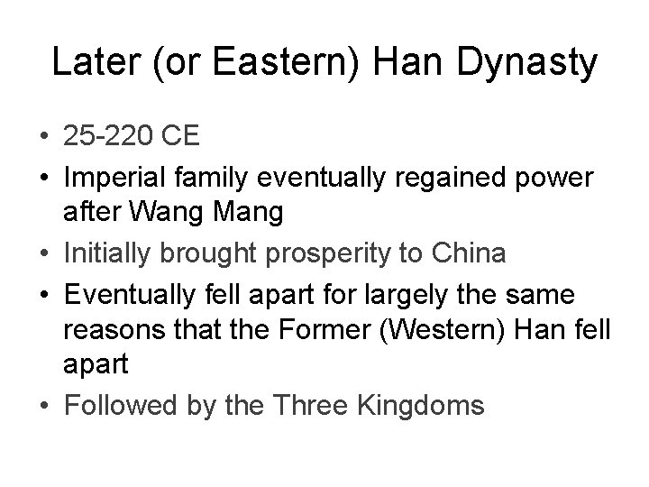 Later (or Eastern) Han Dynasty • 25 -220 CE • Imperial family eventually regained