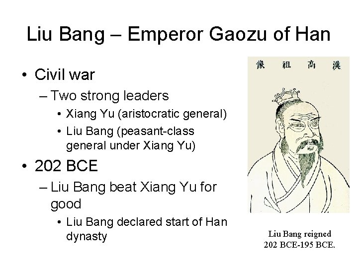 Liu Bang – Emperor Gaozu of Han • Civil war – Two strong leaders