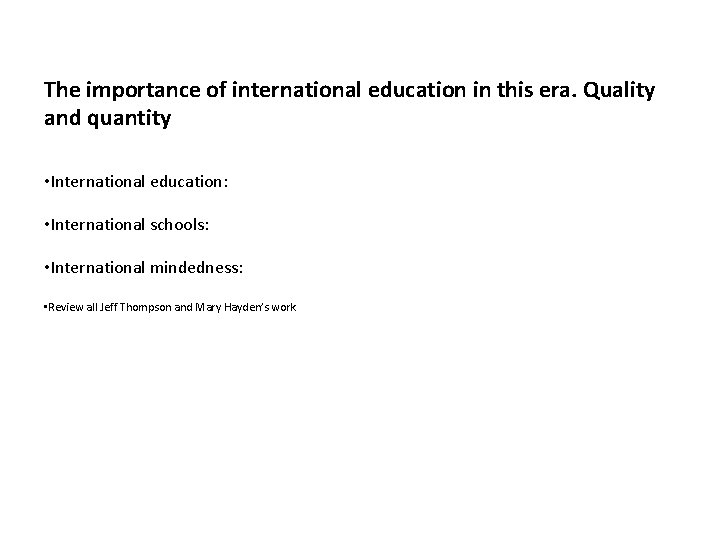 The importance of international education in this era. Quality and quantity • International education: