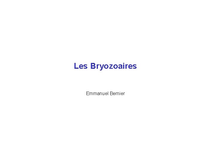 Les Bryozoaires Emmanuel Bernier 