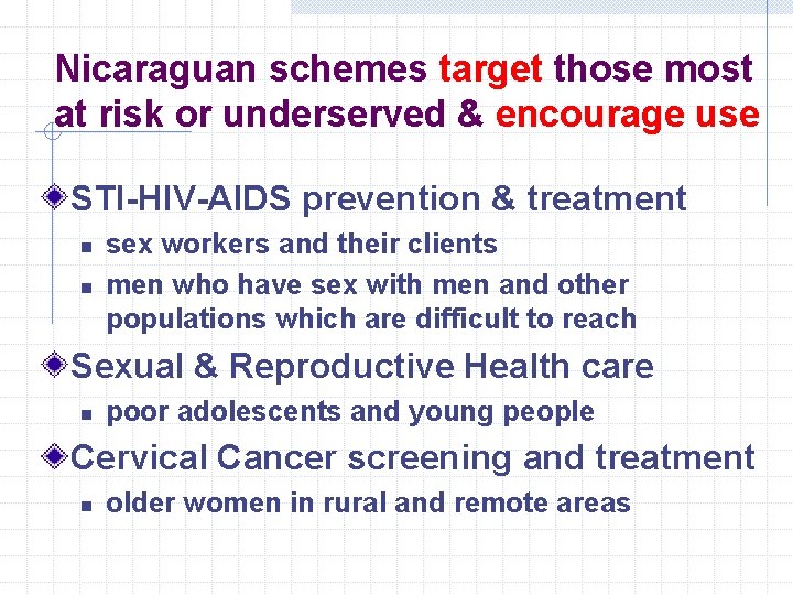Nicaraguan schemes target those most at risk or underserved & encourage use STI-HIV-AIDS prevention