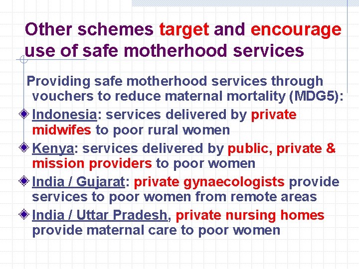 Other schemes target and encourage use of safe motherhood services Providing safe motherhood services