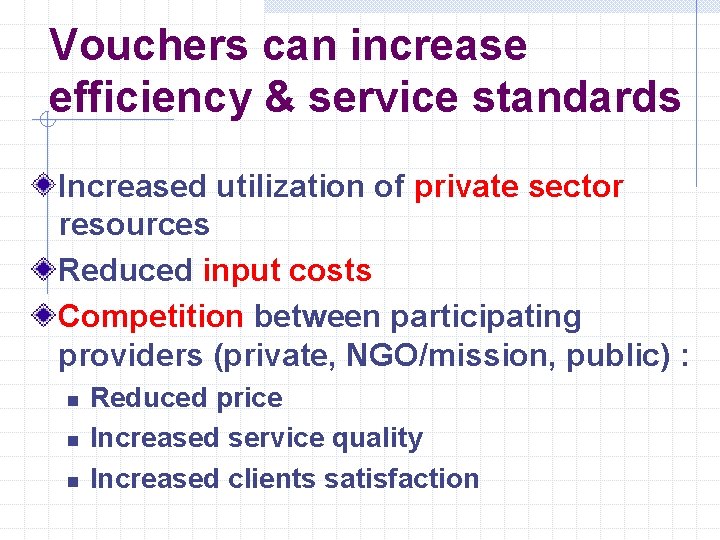 Vouchers can increase efficiency & service standards Increased utilization of private sector resources Reduced