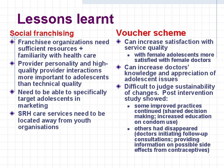 Lessons learnt Social franchising Franchisee organizations need sufficient resources + familiarity with health care