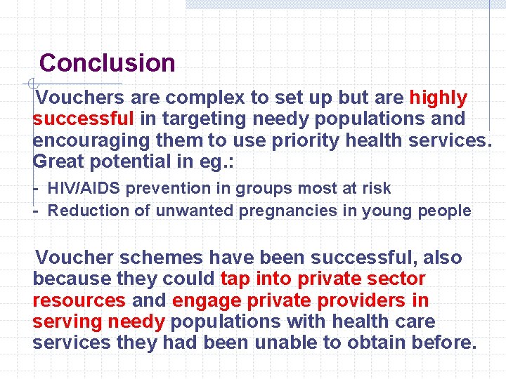 Conclusion Vouchers are complex to set up but are highly successful in targeting needy