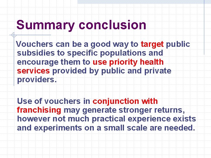 Summary conclusion Vouchers can be a good way to target public subsidies to specific