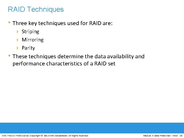 RAID Techniques • Three key techniques used for RAID are: 4 Striping 4 Mirroring