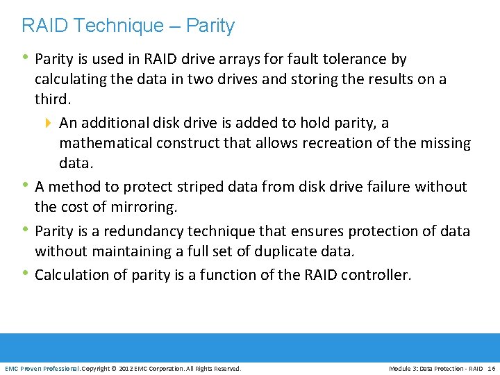 RAID Technique – Parity • Parity is used in RAID drive arrays for fault