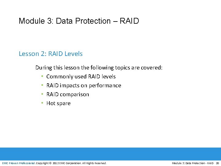 Module 3: Data Protection – RAID Lesson 2: RAID Levels During this lesson the