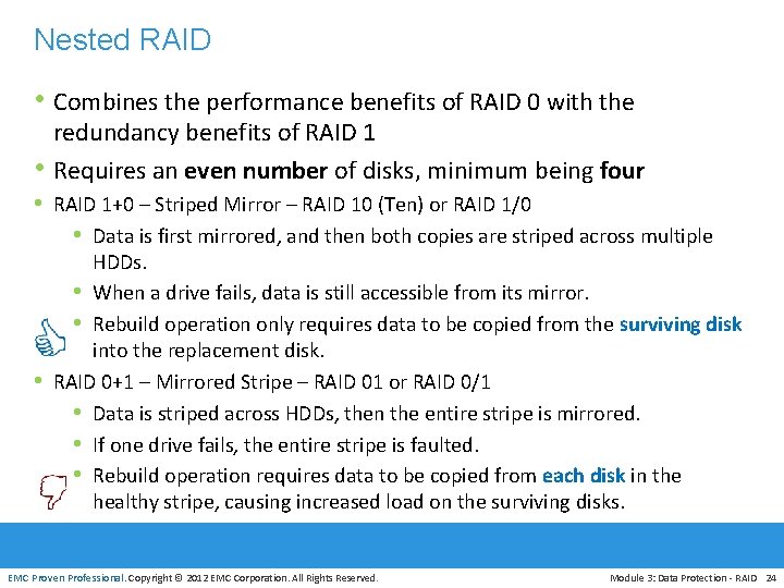 Nested RAID • Combines the performance benefits of RAID 0 with the • redundancy