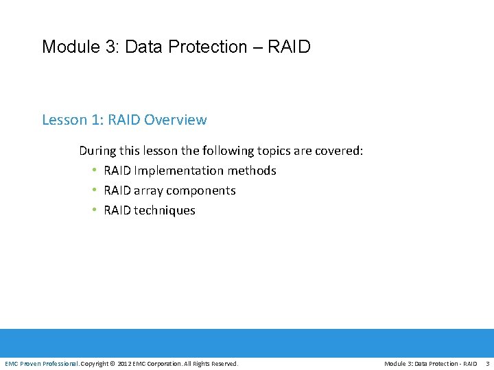 Module 3: Data Protection – RAID Lesson 1: RAID Overview During this lesson the