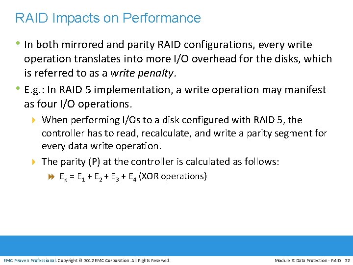 RAID Impacts on Performance • In both mirrored and parity RAID configurations, every write