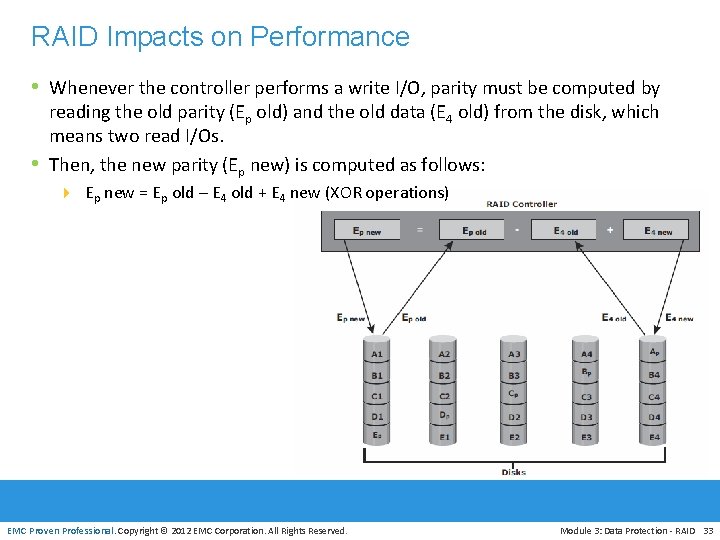 RAID Impacts on Performance • Whenever the controller performs a write I/O, parity must