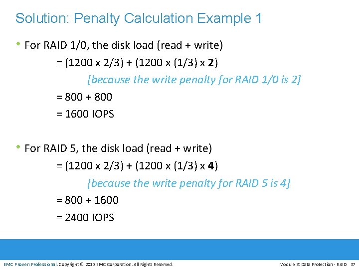 Solution: Penalty Calculation Example 1 • For RAID 1/0, the disk load (read +