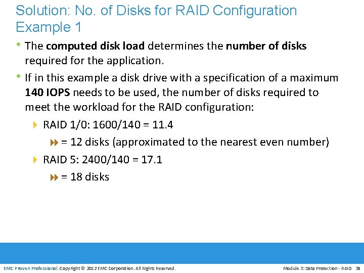 Solution: No. of Disks for RAID Configuration Example 1 • The computed disk load