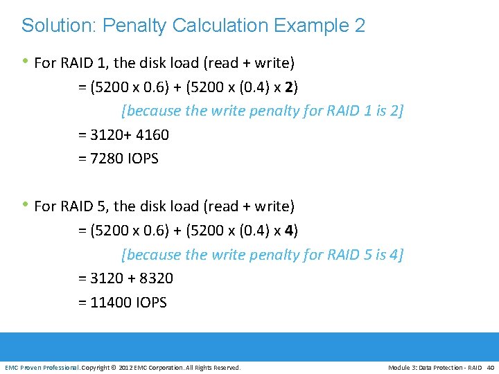 Solution: Penalty Calculation Example 2 • For RAID 1, the disk load (read +