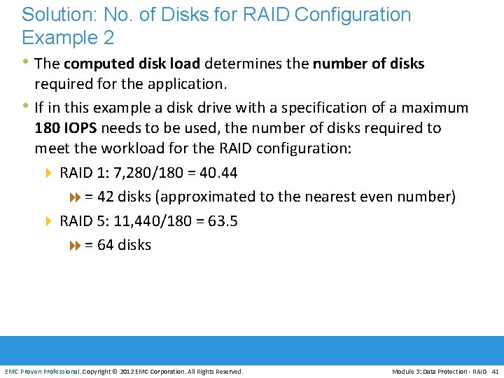 Solution: No. of Disks for RAID Configuration Example 2 • The computed disk load