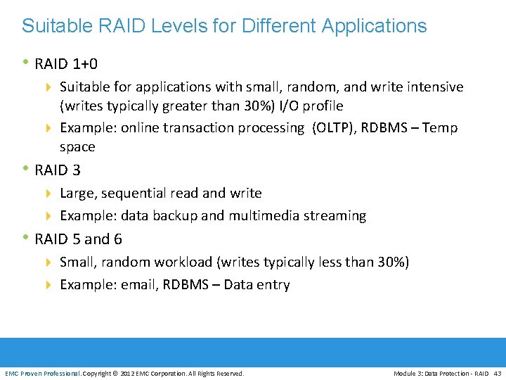 Suitable RAID Levels for Different Applications • RAID 1+0 4 Suitable for applications with