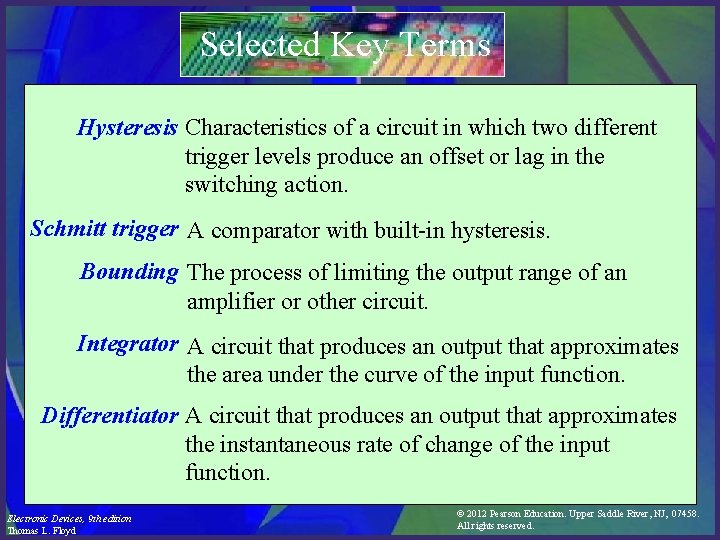 Selected Key Terms Hysteresis Characteristics of a circuit in which two different trigger levels