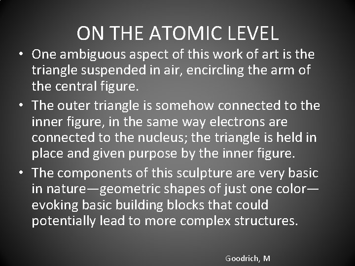 ON THE ATOMIC LEVEL • One ambiguous aspect of this work of art is